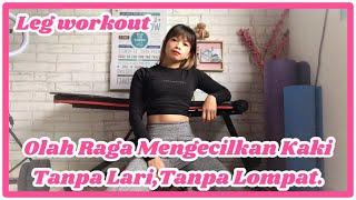 Leg Workout | Cara Mengecilkan Kaki Tanpa Lari,Tanpa Lompat.