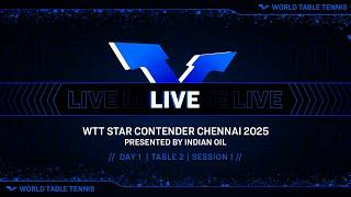 LIVE! | T2 | Day 1 | WTT Star Contender Chennai 2025 Presented by Indian Oil | Session 1