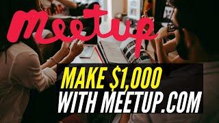 Make $1000 A Week With MeetUp com