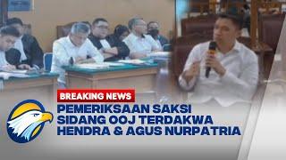 BREAKING NEWS  - PEMERIKSAAN SAKSI SIDANG OOJ TERDAKWA HENDRA & AGUS NURPATRIA (FULL)