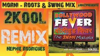 Morni - Roots & Swing Mix - 2Kool - Don Dee - Bollywood Fever 2Kool Masala - Rishi Rich Remix
