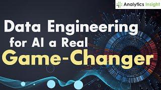 Data Engineering for AI, a Real Game-Changer