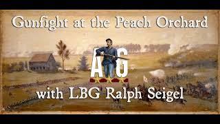 Ask A Gettysburg Guide #52- "Gunfight at the Peach Orchard"- with LBG Ralph Seigel