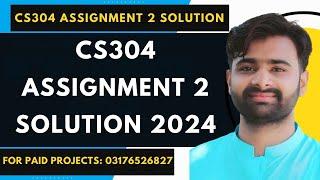 CS304 Assignment 2 Solution | CS304 Assignment 2 100% Correct Solution 2024 BY VUBWN