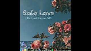 Solo Love | Sabbir Ahmed Shameem (S.A.S.) | SAS Music #SAS #love #lovesong  #lovestatus #lovesong