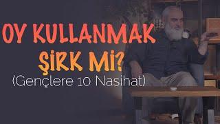 OY KULLANMAK ŞİRK Mİ? (Gençlere 10 Nasihat) | Nureddin Yıldız