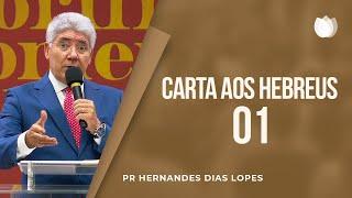 Carta aos Hebreus | EBD |  01 | Pr. Hernandes Dias Lopes