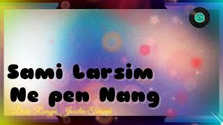 Sami Larsim Nepen Nang // Diuri Rongpi, Jacolin Teronpi //