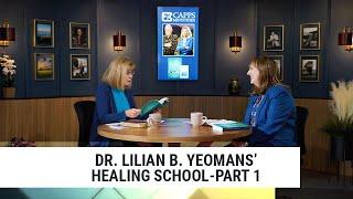 Dr Lilian B. Yeomans' Healing School-Part 1 | Annette Capps and Kaye Mountz