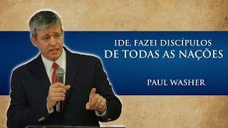 Ide, Fazei Discípulos De Todas As Nações - Paul Washer