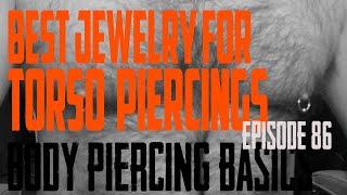 Best Jewelry for Torso Piercings - Body Piercing Basics EP86