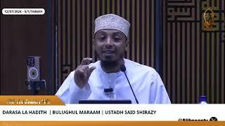 DARASA LA HADITH | BULUGHUL MARAAM | MASJID SHARIFF ALI | USTADH SAID SHIRAZY