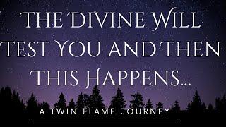 The Divine Will Test You And Then This Happens..| A Twin Flame Journey