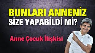 BUNLARI ANNENİZ SİZE YAPABİLDİ Mİ? Anne Çocuk İlişkisi | Canten Kaya