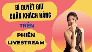 Bí quyết giữ chân khách hàng trên livestream | Bán hàng online