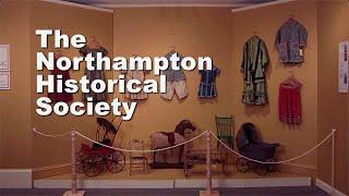 A Look at the Northampton Historical Society - Pt 1