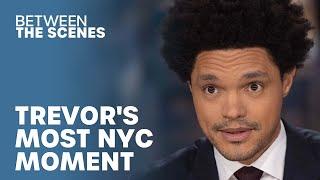 Trevor's Most New York Moment - Between The Scenes | The Daily Show