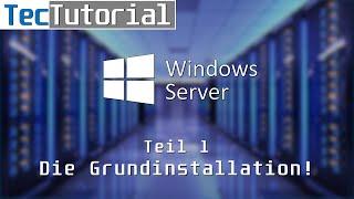 Windows Server 2019 - Tutorial Teil 1: Die Grundinstallation | TecTutorial | deutsch | 4K60p