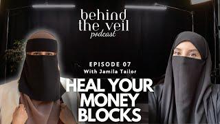 Behind The Veil E7: Heal Your Money Blocks with Jamila @TheAbundanceFactor