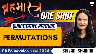 Permutations | One Shot | Quantitative Aptitude | CA Foundation June 2024 | Shivani Sharma