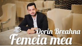 Dorin Breahna  Femeia mea | Official  |