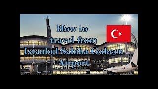  How to travel from Sabiha Gokcen Airport - Istanbul, Turkey