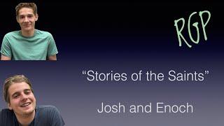 "Stories of the Saints" with Josh and Enoch.  Two young men share their testimony of Jesus