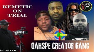 Oahspe Creator Gang:  Kemetic On Trial. Dr. Reggie Jabari Osaze Smash Rockwell And Napah Going Down.