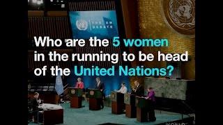 Who are the 5 women in the running to be head of the United Nations?