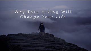 Why Thru Hiking Will Change Your Life