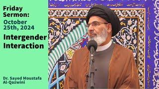 Intergender Interaction | Friday Sermon 10/25/24 | Dr. Sayed Moustafa Al-Qazwini