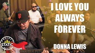 Donna Lewis - I Love You Always Forever (Cover) - Project Static