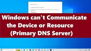 Windows can't Communicate with the Device or Resource Primary DNS Server {3 Solutions}