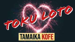 (Lyrics) Toku Loto - Tamaika Kofe