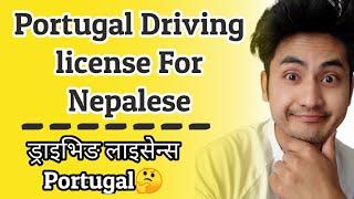 Portugal Driving Licence | Nepal Driving l licence to Portugal Driving licence | Bashant Tamang