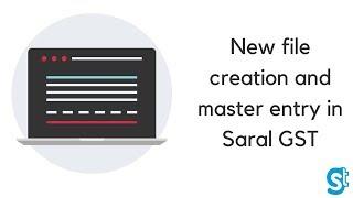 File Creation & Master Entry in Saral GST