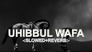 Uhibbul Wafa [Slowed+Reverb] Nasheed | Ahmed Al Muqit | #nasheed