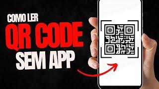 COMO LER QR CODE SEM BAIXAR APP EM SEGUNDOS