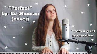 Perfect by Ed Sheeran (cover) | girls perspective