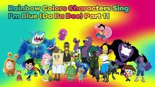 Rainbow Colors Characters Sing I'm Blue (Da Ba Dee) Part 11