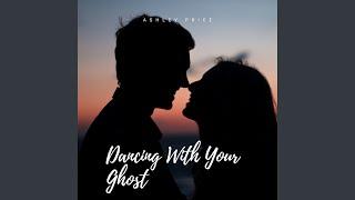 Dancing With Your Ghost