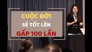 Cuộc đời bạn sẽ TỐT HƠN 100 lần NẾU BIẾT ĐIỀU NÀY | Nga Đặng