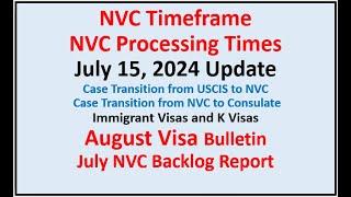 NVC Processing Times As of July 15, 2024 | August Visa Bulletin | July NVC Backlog Report