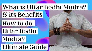 What is Uttar Bodhi Mudra and its Benefits| How to do Uttar Bodhi Mudra | Ultimate Guide