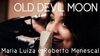 Old Devil Moon - Maria Luiza & Roberto Menescal (Jazz in Bossa - Bossa in Jazz)