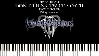Kingdom Hearts 3 - Don't Think Twice/Chikai (Utada Hikaru ) (Piano Tutorial & Sheets)