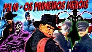 PARADA NERD #10 - OS PRIMEIROS HERÓIS