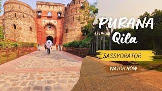 Exploring Purana Qila Delhi: A Complete Journey Through History | Full Vlog Tour | SASSYORATOR #vlog