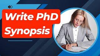 How to Write PhD Synopsis | Writing a Good PhD Research Proposal