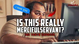 IS THIS REALLY MERCIFULSERVANT?